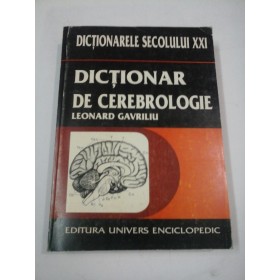 DICTIONAR DE CEREBROLOGIE - LEONARD  GAVRILIU 